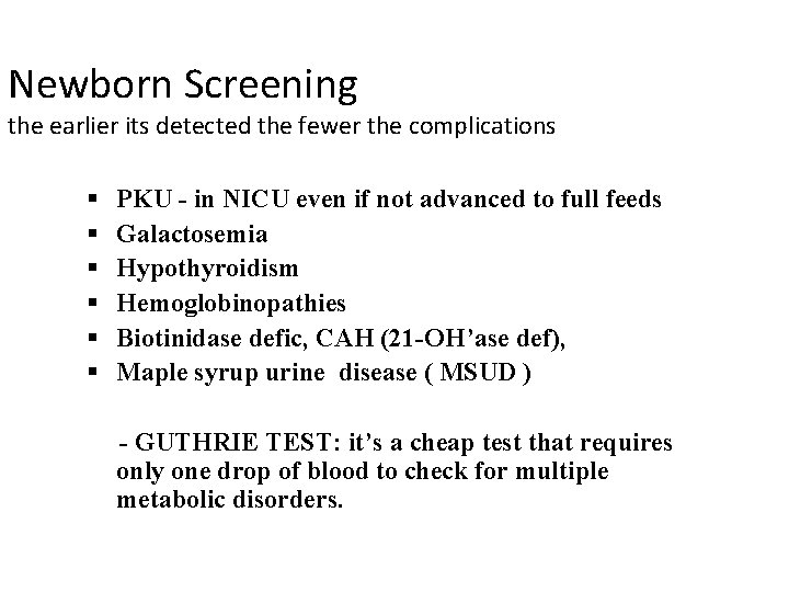 Newborn Screening the earlier its detected the fewer the complications § § § PKU