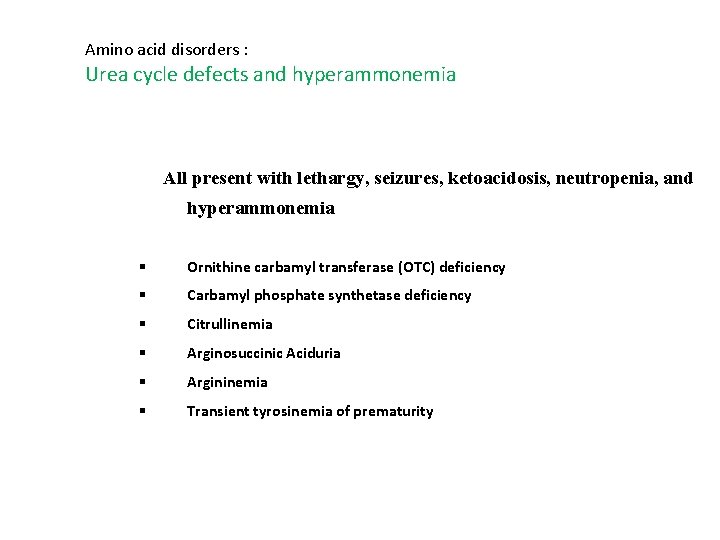 Amino acid disorders : Urea cycle defects and hyperammonemia All present with lethargy, seizures,