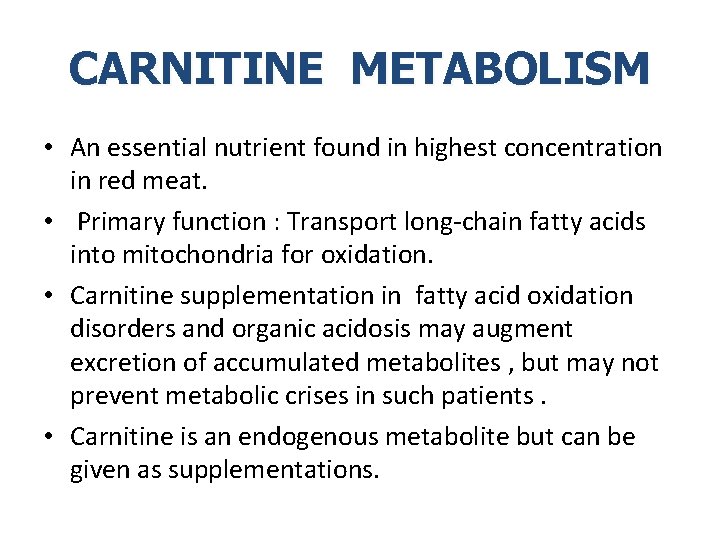 CARNITINE METABOLISM • An essential nutrient found in highest concentration in red meat. •