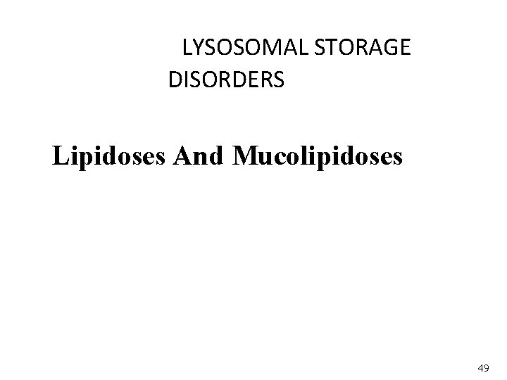 LYSOSOMAL STORAGE DISORDERS Lipidoses And Mucolipidoses 49 