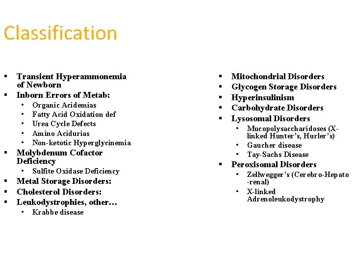 Classification § § Transient Hyperammonemia of Newborn Inborn Errors of Metab: • • •