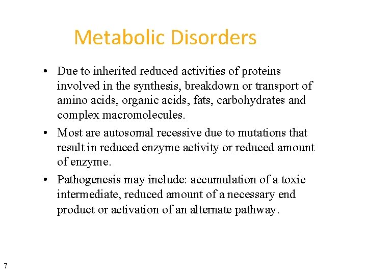 Metabolic Disorders • Due to inherited reduced activities of proteins involved in the synthesis,