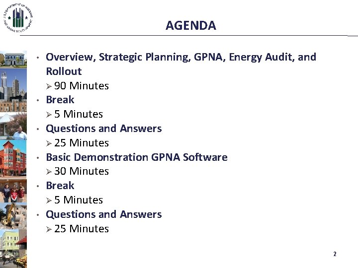 AGENDA • • • Overview, Strategic Planning, GPNA, Energy Audit, and Rollout Ø 90