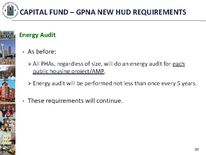 CAPITAL FUND – GPNA NEW HUD REQUIREMENTS Energy Audit • • As before: Ø