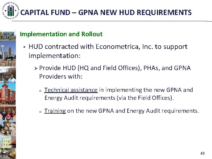 CAPITAL FUND – GPNA NEW HUD REQUIREMENTS Implementation and Rollout • HUD contracted with