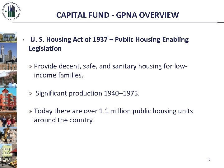 CAPITAL FUND - GPNA OVERVIEW • U. S. Housing Act of 1937 – Public