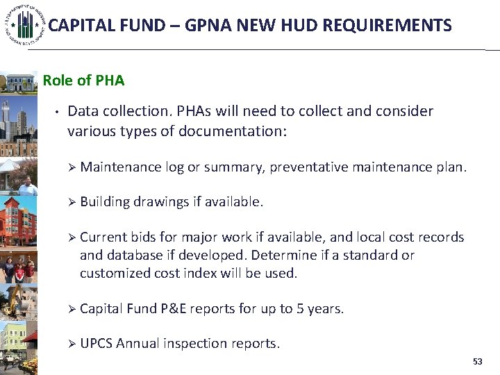 CAPITAL FUND – GPNA NEW HUD REQUIREMENTS Role of PHA • Data collection. PHAs