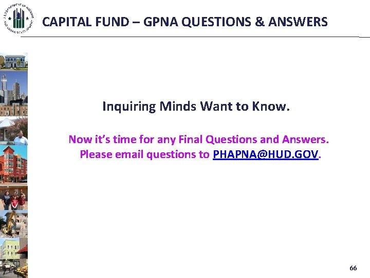 CAPITAL FUND – GPNA QUESTIONS & ANSWERS Inquiring Minds Want to Know. Now it’s