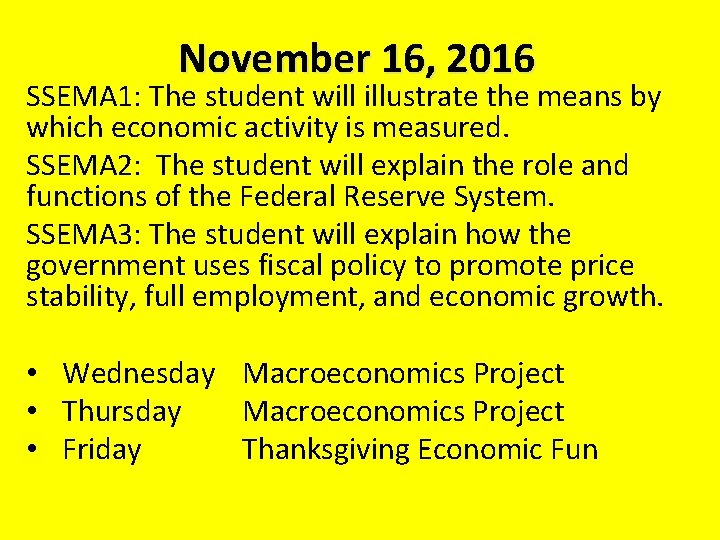 November 16, 2016 SSEMA 1: The student will illustrate the means by which economic