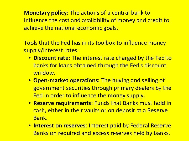 Monetary policy: The actions of a central bank to influence the cost and availability