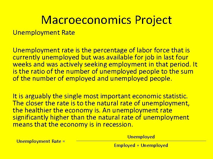 Macroeconomics Project Unemployment Rate Unemployment rate is the percentage of labor force that is