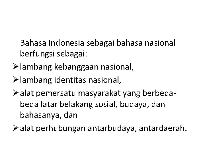 Bahasa Indonesia sebagai bahasa nasional berfungsi sebagai: Ø lambang kebanggaan nasional, Ø lambang identitas