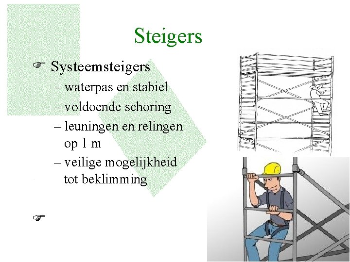 Steigers F Systeemsteigers – waterpas en stabiel – voldoende schoring – leuningen en relingen