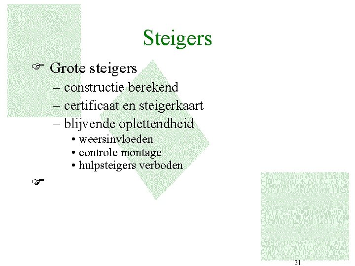 Steigers F Grote steigers – constructie berekend – certificaat en steigerkaart – blijvende oplettendheid