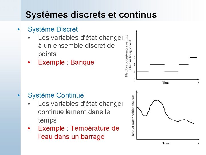 Systèmes discrets et continus • Système Discret • Les variables d'état changent à un