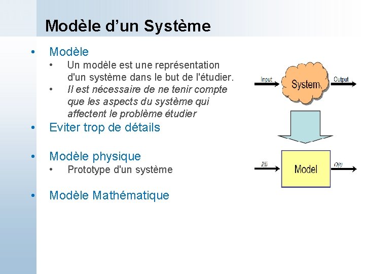 Modèle d’un Système • Modèle • • Un modèle est une représentation d'un système