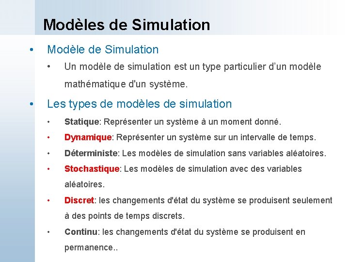 Modèles de Simulation • Modèle de Simulation • Un modèle de simulation est un