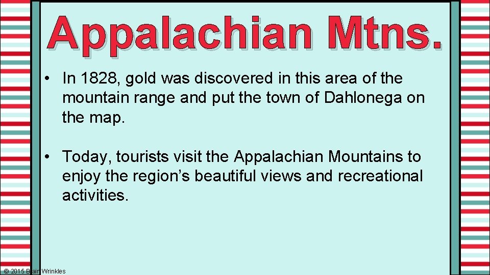 Appalachian Mtns. • In 1828, gold was discovered in this area of the mountain