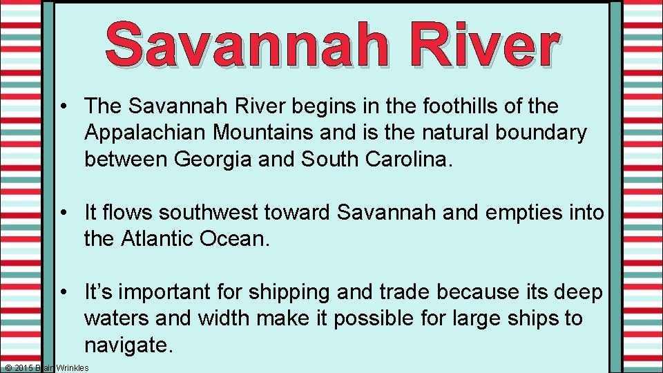 Savannah River • The Savannah River begins in the foothills of the Appalachian Mountains