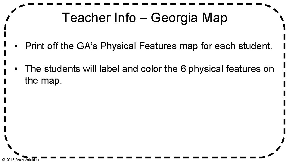 Teacher Info – Georgia Map • Print off the GA’s Physical Features map for