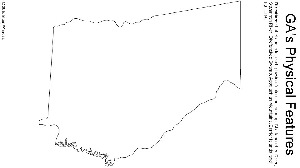 GA’s Physical Features Directions: Label and color each physical feature on the map: Chattahoochee