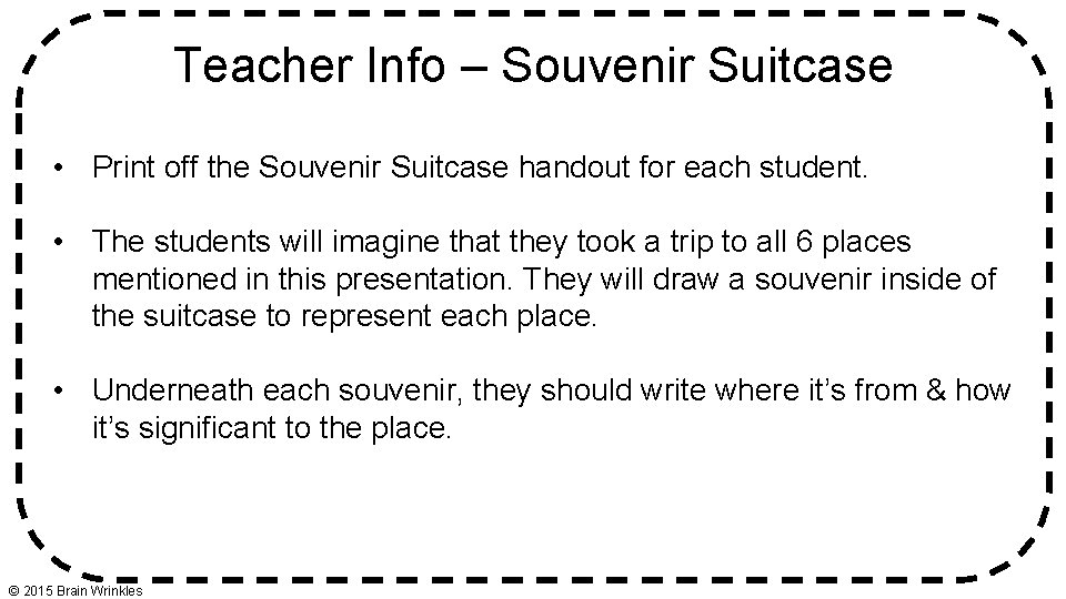 Teacher Info – Souvenir Suitcase • Print off the Souvenir Suitcase handout for each