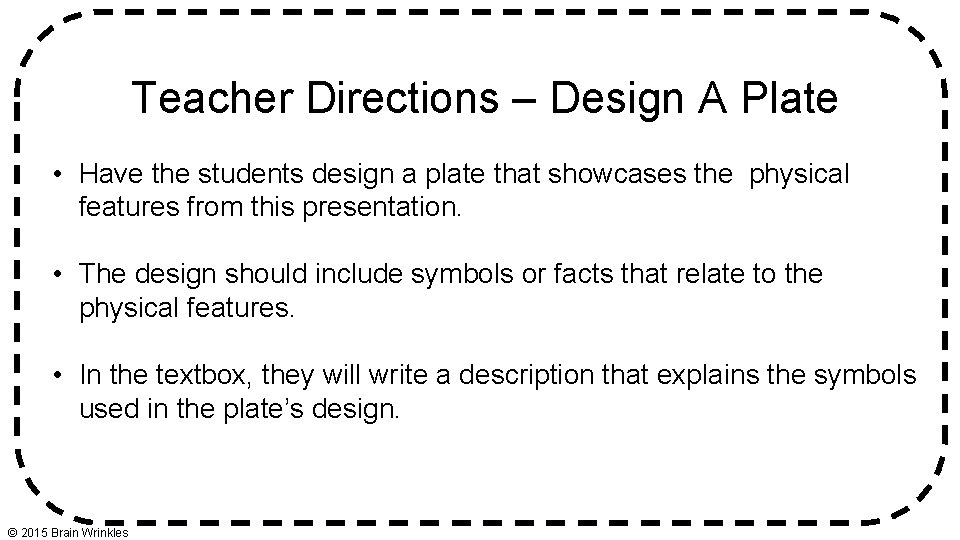 Teacher Directions – Design A Plate • Have the students design a plate that