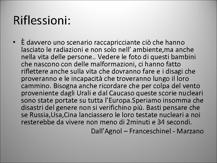 Riflessioni: • È davvero uno scenario raccapricciante ciò che hanno lasciato le radiazioni e