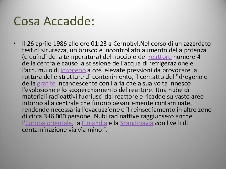 Cosa Accadde: • Il 26 aprile 1986 alle ore 01: 23 a Cernobyl. Nel