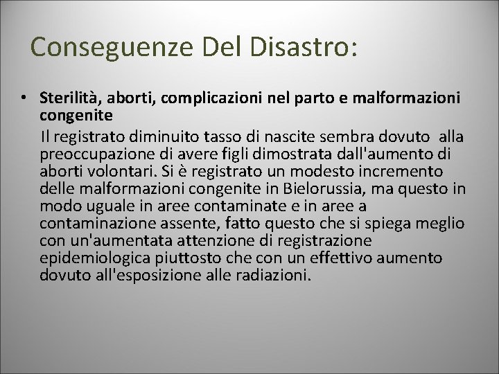 Conseguenze Del Disastro: • Sterilità, aborti, complicazioni nel parto e malformazioni congenite Il registrato