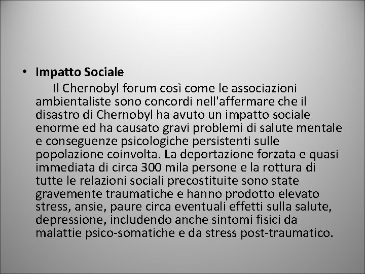  • Impatto Sociale Il Chernobyl forum così come le associazioni ambientaliste sono concordi