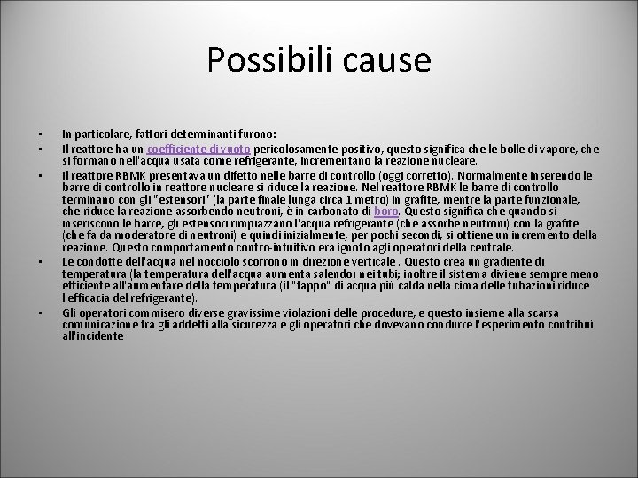 Possibili cause • • • In particolare, fattori determinanti furono: Il reattore ha un