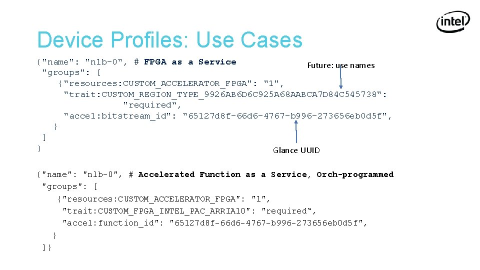 Device Profiles: Use Cases {"name": "nlb-0", # FPGA as a Service Future: use names