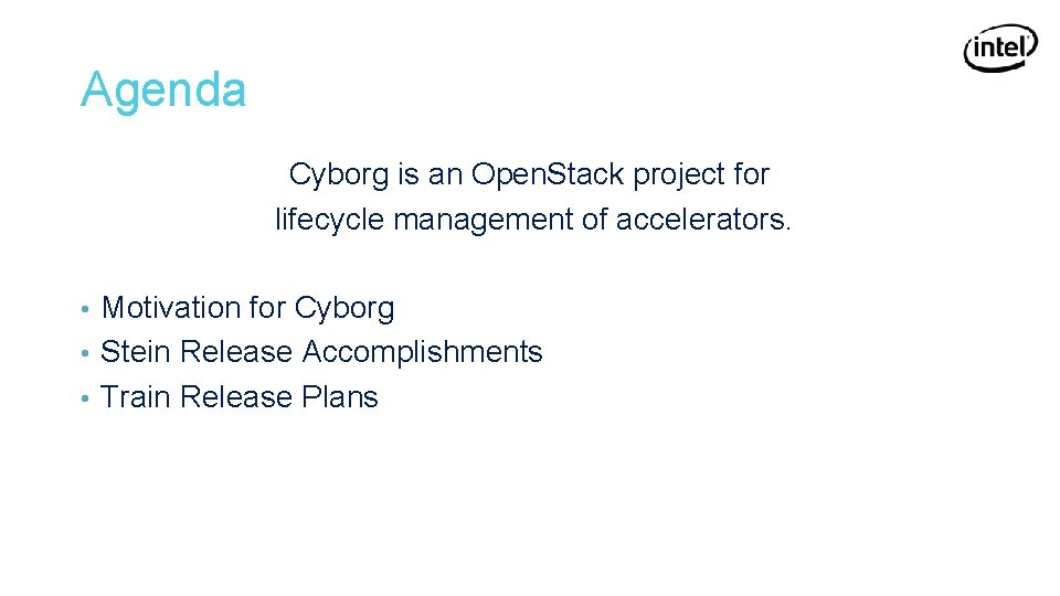 Agenda Cyborg is an Open. Stack project for lifecycle management of accelerators. Motivation for