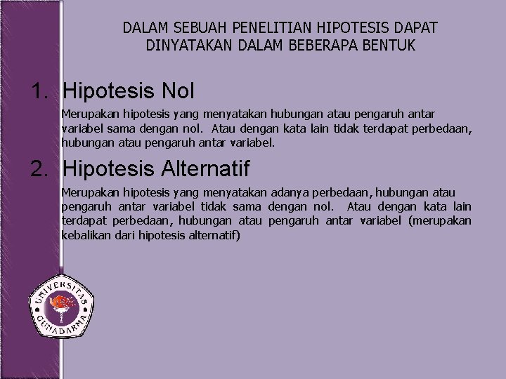 DALAM SEBUAH PENELITIAN HIPOTESIS DAPAT DINYATAKAN DALAM BEBERAPA BENTUK 1. Hipotesis Nol Merupakan hipotesis