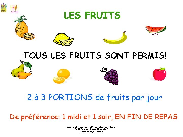 LES FRUITS TOUS LES FRUITS SONT PERMIS! 2 à 3 PORTIONS de fruits par