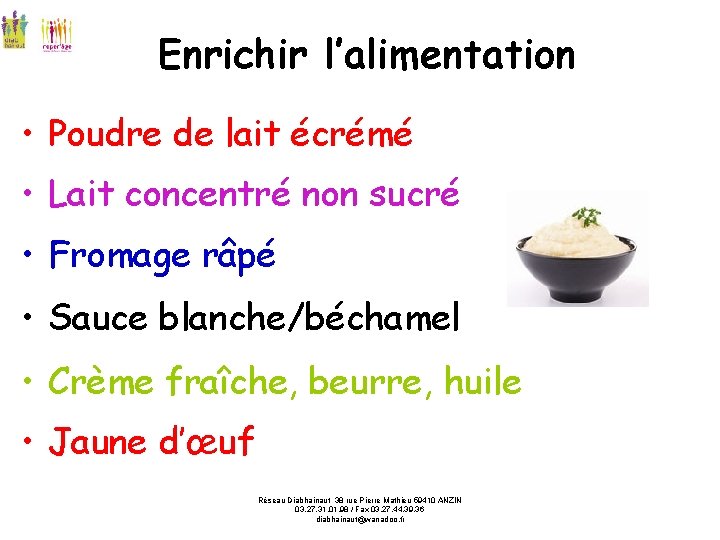 Enrichir l’alimentation • Poudre de lait écrémé • Lait concentré non sucré • Fromage