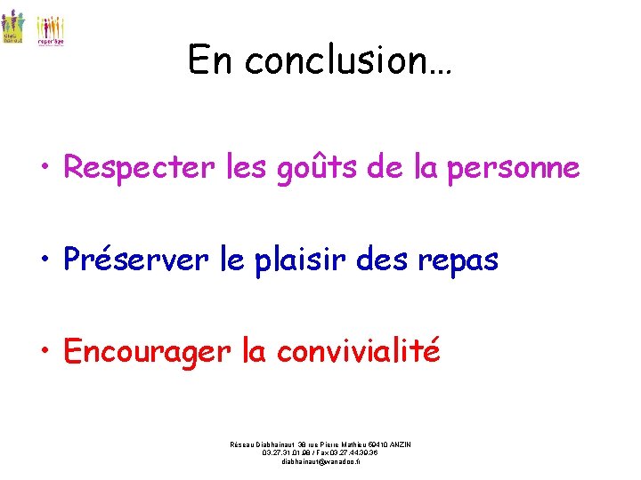 En conclusion… • Respecter les goûts de la personne • Préserver le plaisir des