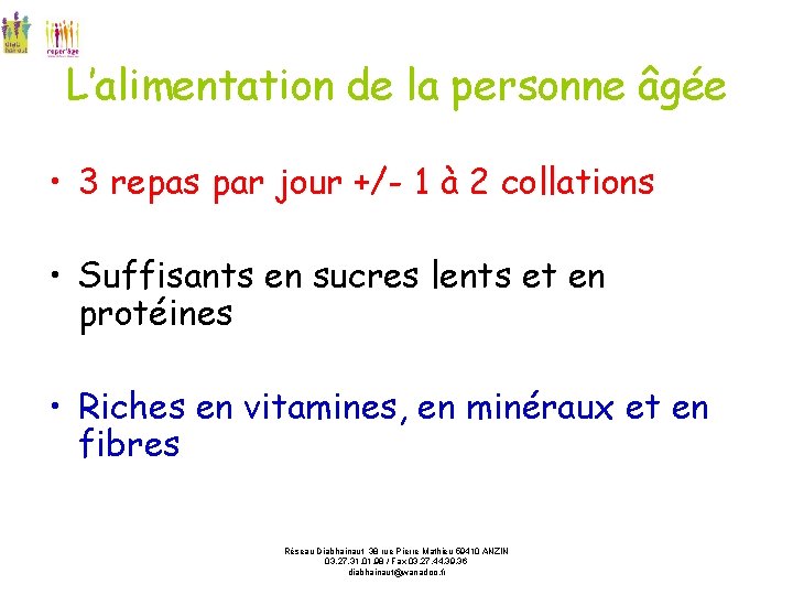 L’alimentation de la personne âgée • 3 repas par jour +/- 1 à 2