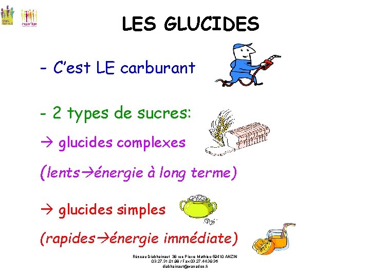 LES GLUCIDES - C’est LE carburant - 2 types de sucres: glucides complexes (lents