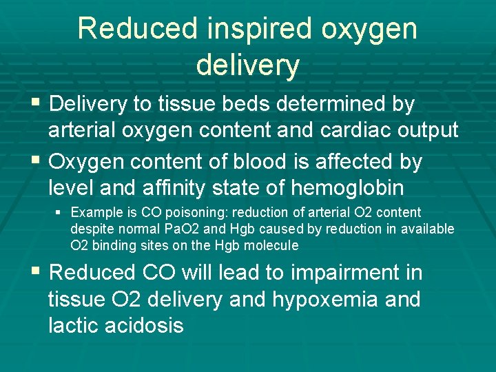 Reduced inspired oxygen delivery § Delivery to tissue beds determined by arterial oxygen content