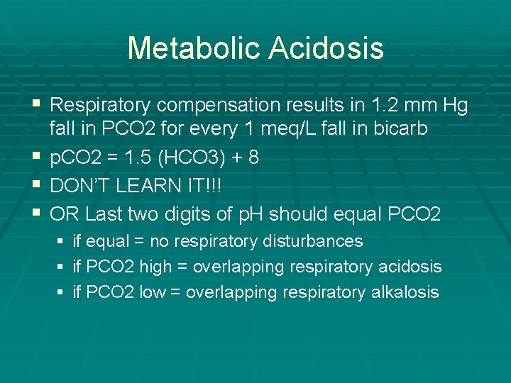 Metabolic Acidosis § Respiratory compensation results in 1. 2 mm Hg § § §