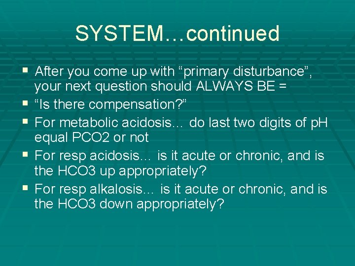 SYSTEM…continued § After you come up with “primary disturbance”, § § your next question