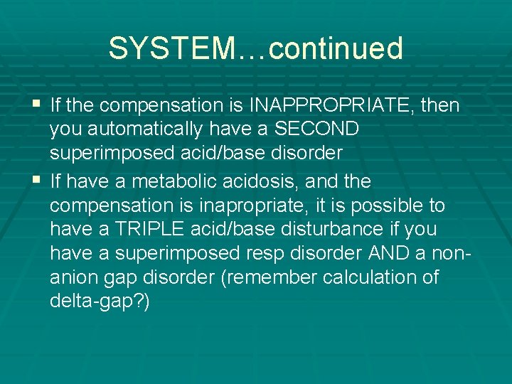 SYSTEM…continued § If the compensation is INAPPROPRIATE, then you automatically have a SECOND superimposed