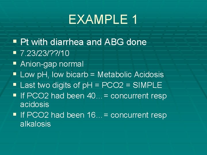 EXAMPLE 1 § Pt with diarrhea and ABG done § § § 7. 23/23/?