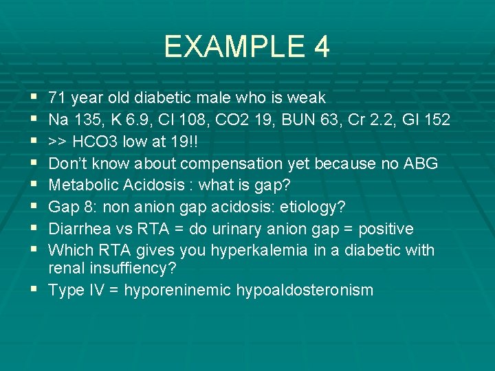 EXAMPLE 4 § § § § 71 year old diabetic male who is weak