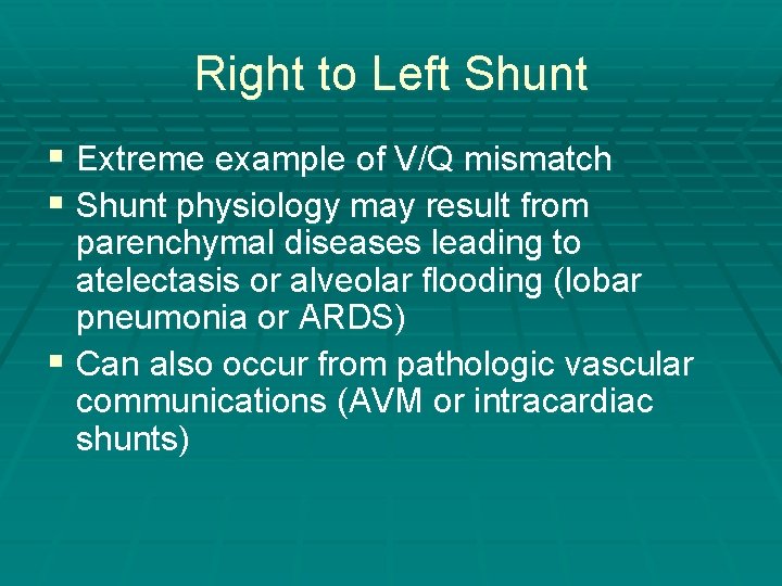 Right to Left Shunt § Extreme example of V/Q mismatch § Shunt physiology may