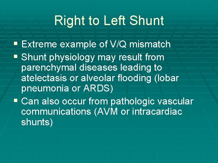 Right to Left Shunt § Extreme example of V/Q mismatch § Shunt physiology may Right to Left Shunt § Extreme example of V/Q mismatch § Shunt physiology may