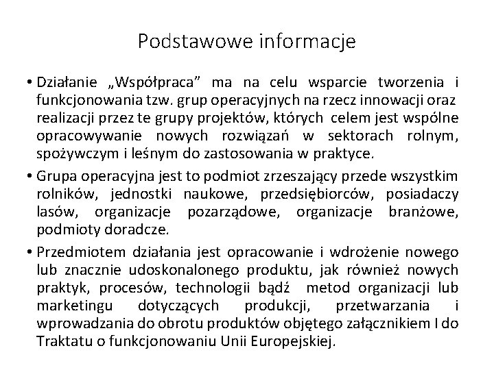 Podstawowe informacje • Działanie „Współpraca” ma na celu wsparcie tworzenia i funkcjonowania tzw. grup