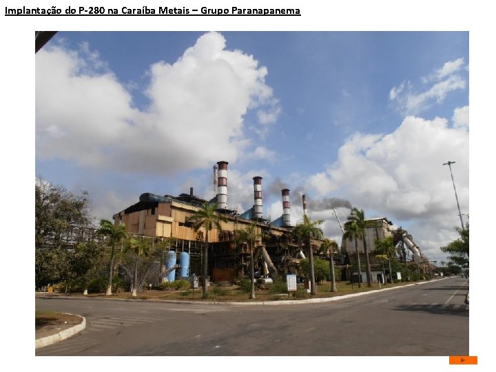 Implantação do P-280 na Caraíba Metais – Grupo Paranapanema 